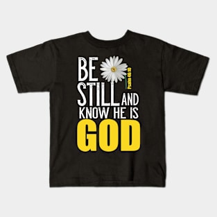 Be Still And Know He Is God Christian Psalm Psalm 46:10 Bible Verse Kids T-Shirt